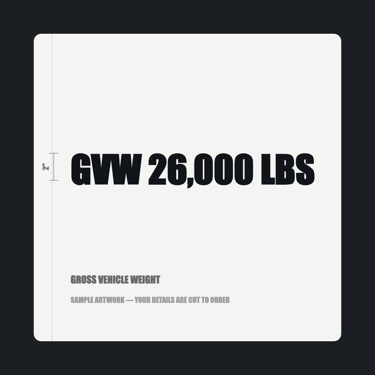 Gross vehicle weight — "GVW 26,000 LBS" cut in black vinyl on a white truck door panel