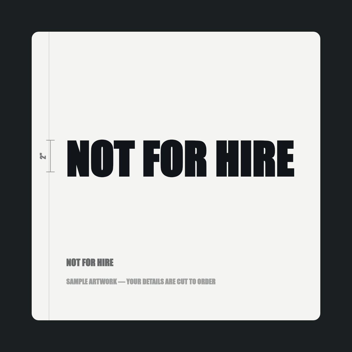 Not For Hire — "NOT FOR HIRE" cut in black vinyl on a white truck door panel