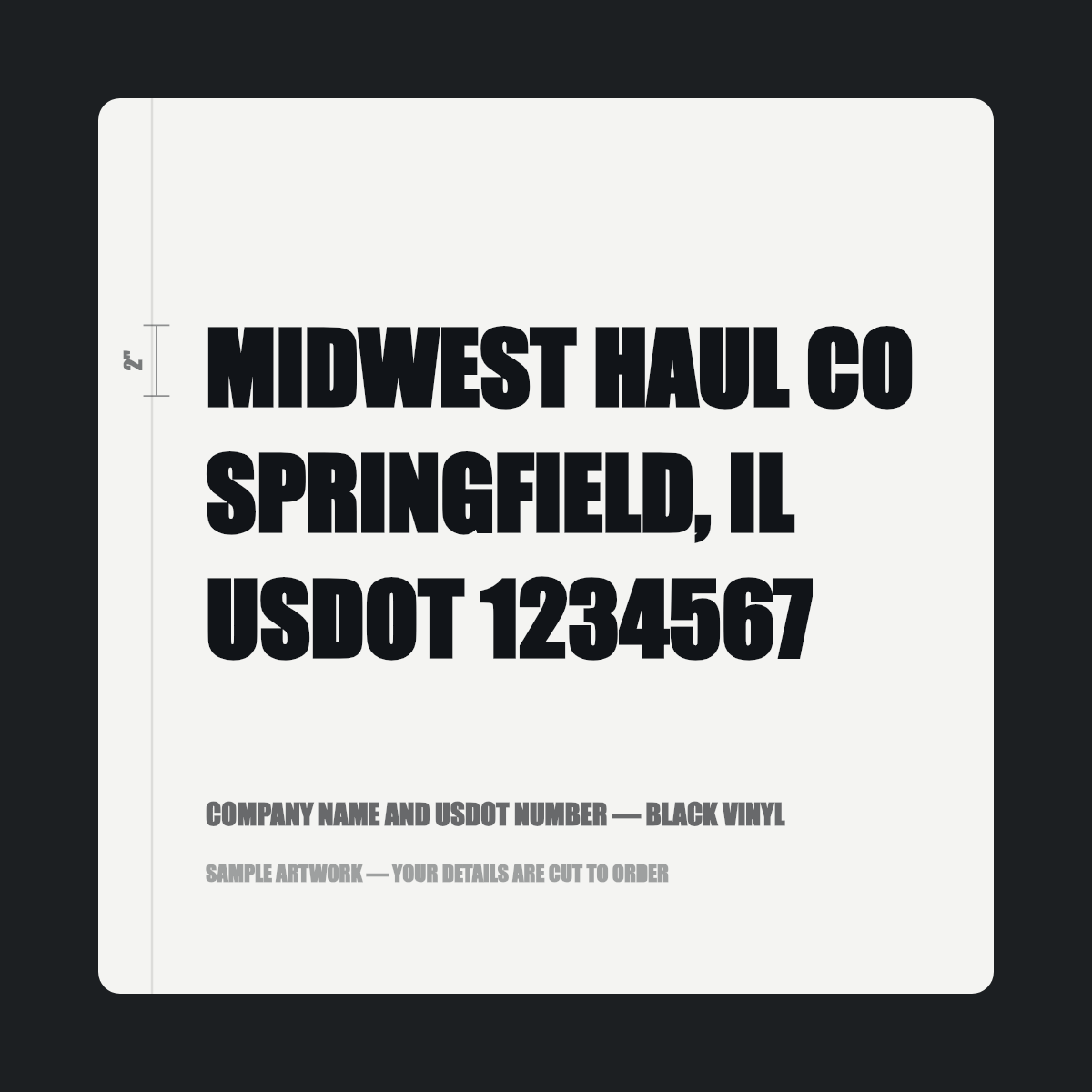 Company name and USDOT number — "MIDWEST HAUL CO, SPRINGFIELD, IL, USDOT 1234567" cut in black vinyl on a white truck door panel