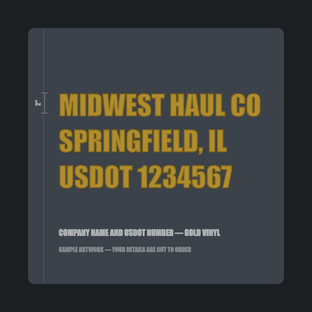 Company name and USDOT number — "MIDWEST HAUL CO, SPRINGFIELD, IL, USDOT 1234567" cut in gold vinyl on a dark truck door panel