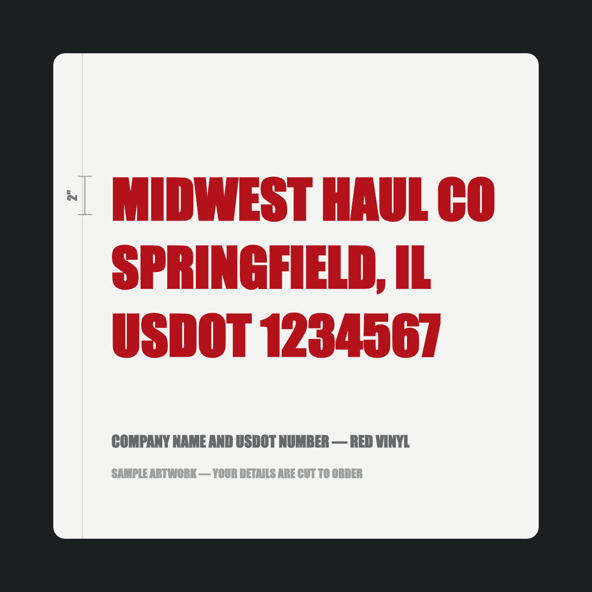 Company name and USDOT number — "MIDWEST HAUL CO, SPRINGFIELD, IL, USDOT 1234567" cut in red vinyl on a white truck door panel