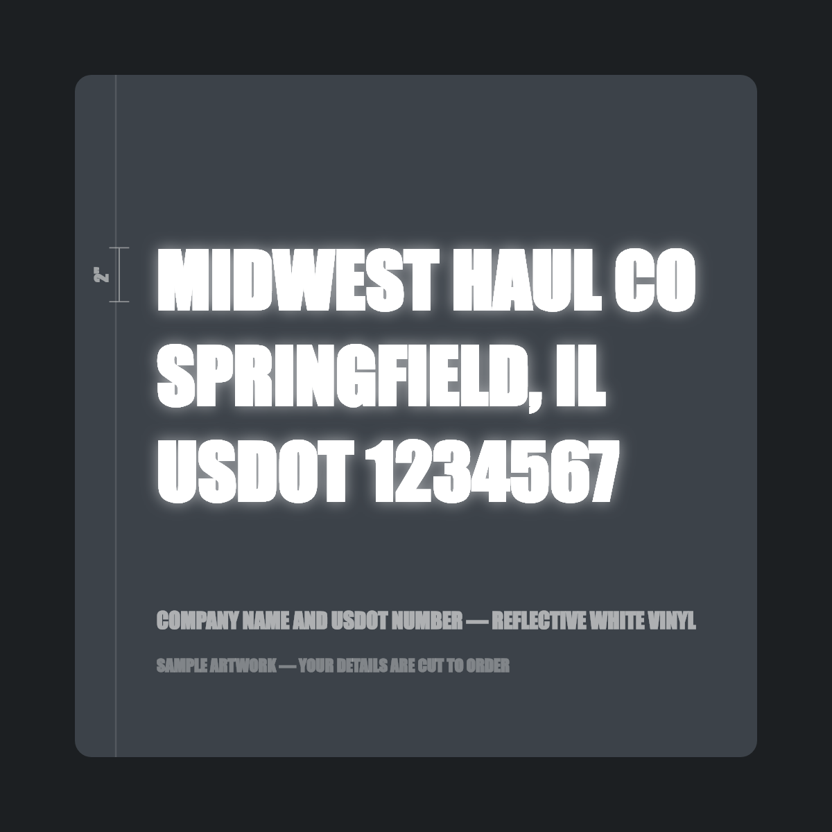 Company name and USDOT number — "MIDWEST HAUL CO, SPRINGFIELD, IL, USDOT 1234567" cut in reflective white vinyl on a dark truck door panel