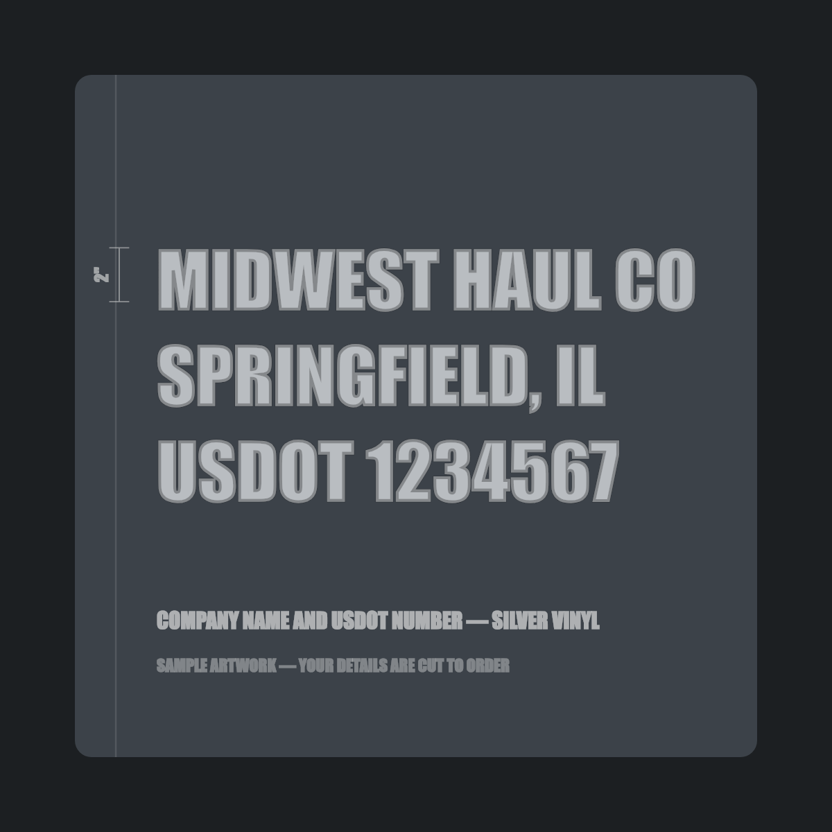 Company name and USDOT number — "MIDWEST HAUL CO, SPRINGFIELD, IL, USDOT 1234567" cut in silver vinyl on a dark truck door panel